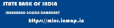 STATE BANK OF INDIA  JHARKHAND GODDA DAMRUHAT   micr code
